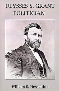 Cover image for Ulysses S. Grant, Politician