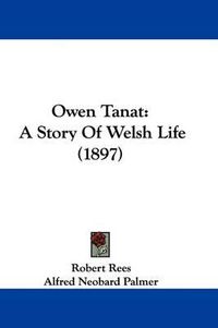 Cover image for Owen Tanat: A Story of Welsh Life (1897)