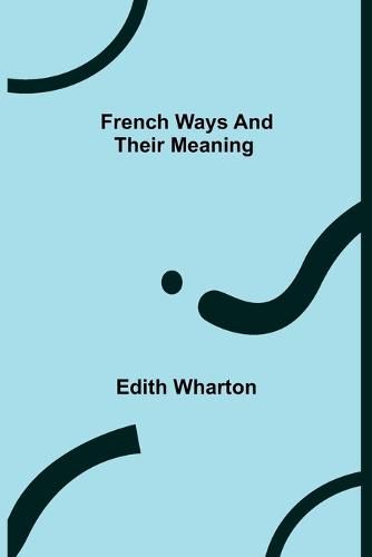 Cover image for French Ways and Their Meaning