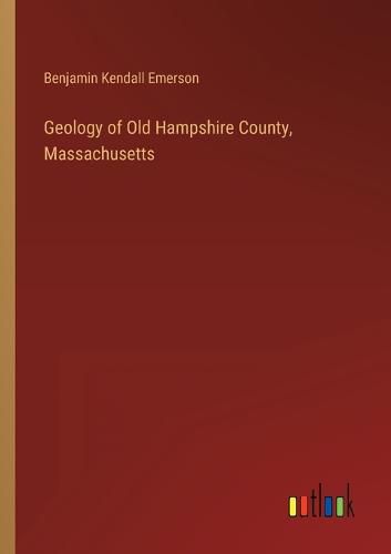 Cover image for Geology of Old Hampshire County, Massachusetts