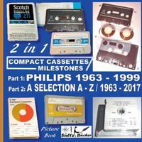 Cover image for Compact Cassettes Milestones - Philips 1963 - 1999 - including Norelco and Mercury & a Selection from A - Z / 1963 - 2017