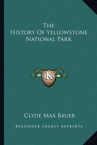 Cover image for The History of Yellowstone National Park