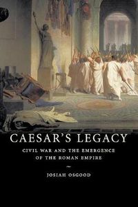 Cover image for Caesar's Legacy: Civil War and the Emergence of the Roman Empire