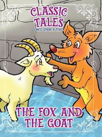 Cover image for Classic Tales Once Upon a Time The Fox and The Goat