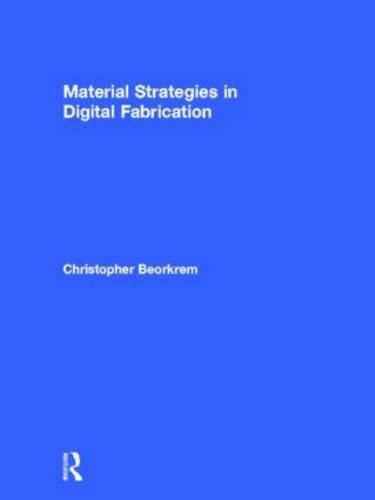 Cover image for Material Strategies in Digital Fabrication