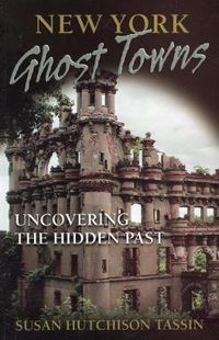 Cover image for New York Ghost Towns: Uncovering the Hidden Past