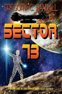 Cover image for Sector 73: Book One in the Gypsy King sci-fi series