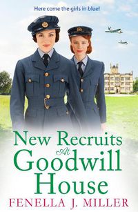 Cover image for New Recruits at Goodwill House: A heartbreaking, gripping historical saga from Fenella J Miller for 2022