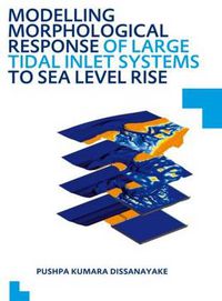 Cover image for Modelling Morphological Response of Large Tidal Inlet Systems to Sea Level Rise: UNESCO-IHE PhD Thesis