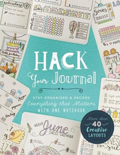 Cover image for Hack Your Journal: Stay Organized & Record Everything that Matters with One Notebook