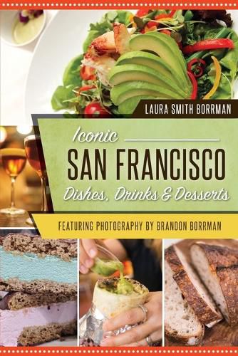 Cover image for Iconic San Francisco Dishes, Drinks & Desserts