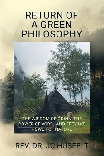 Cover image for Return of a Green Philosophy: The Wisdom of Odinn, the Power of thorr, and Freyja's Power of Nature