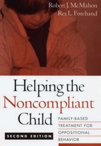 Cover image for Helping the Noncompliant Child: Family-based Treatment for Oppositional Behavior