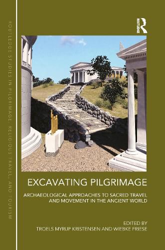 Cover image for Excavating Pilgrimage: Archaeological Approaches to Sacred Travel and Movement in the Ancient World