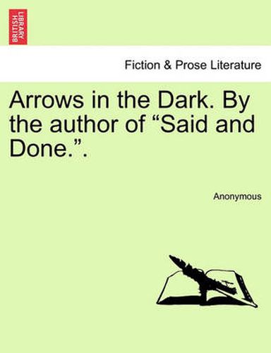 Cover image for Arrows in the Dark. by the Author of  Said and Done..