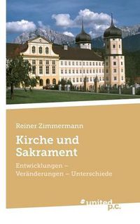 Cover image for Kirche und Sakrament: Entwicklungen - Veranderungen - Unterschiede