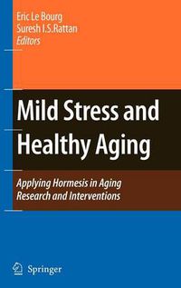 Cover image for Mild Stress and Healthy Aging: Applying hormesis in aging research and interventions