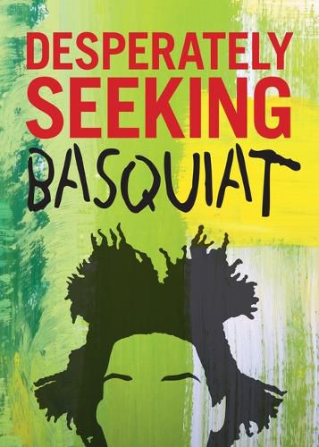 Cover image for Desperately Seeking Basquiat