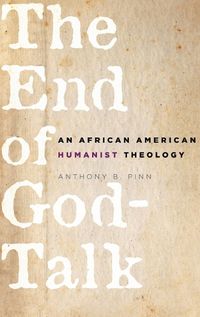 Cover image for The End of God-Talk: An African American Humanist Theology