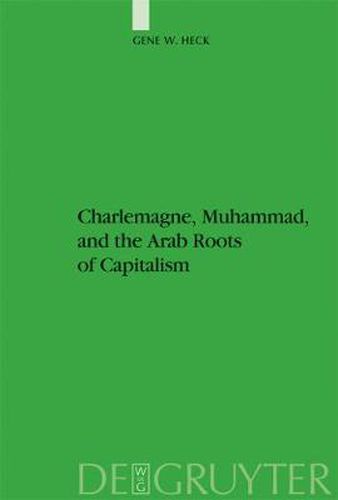 Cover image for Charlemagne, Muhammad, and the Arab Roots of Capitalism