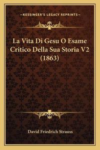 Cover image for La Vita Di Gesu O Esame Critico Della Sua Storia V2 (1863)