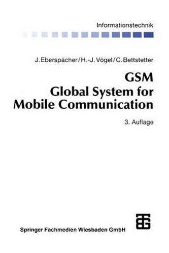 GSM Global System for Mobile Communication: Vermittlung, Dienste Und Protokolle in Digitalen Mobilfunknetzen