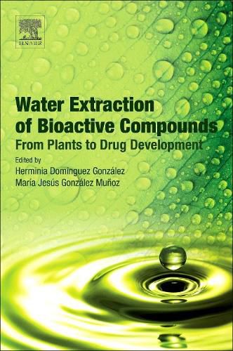 Cover image for Water Extraction of Bioactive Compounds: From Plants to Drug Development