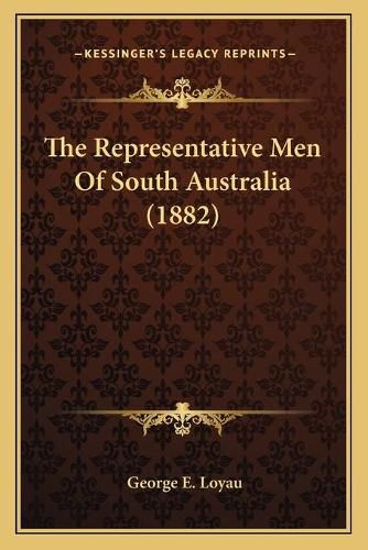 Cover image for The Representative Men of South Australia (1882)