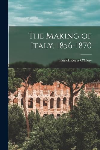 Cover image for The Making of Italy, 1856-1870