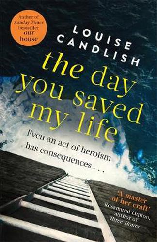 The Day You Saved My Life: The addictive pageturner from the Sunday Times bestselling author of OUR HOUSE and THOSE PEOPLE