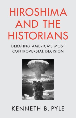 Cover image for Hiroshima and the Historians