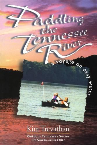 Cover image for Paddling The Tennessee River: A Voyage On Easy Water