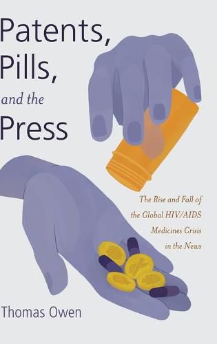 Patents, Pills, and the Press: The Rise and Fall of the Global HIV/AIDS Medicines Crisis in the News