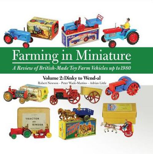 Farming in Miniature Vol. 2: A Review of British-Made Toy Farm Vehicles Up to 1980