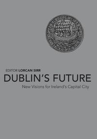 Cover image for Dublin's Future?: New Visions for Ireland's Capital