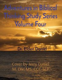 Cover image for Adventures in Biblical Thinking Study Series Volume Four