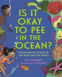 Cover image for Is It Okay to Pee in the Ocean?: The Fascinating Science of Our Waste and Our World