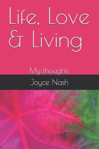 Cover image for Life, Love & Living: My thoughts