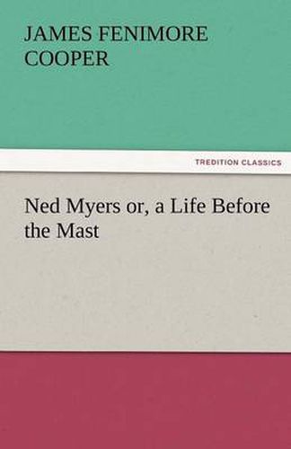 Cover image for Ned Myers Or, a Life Before the Mast