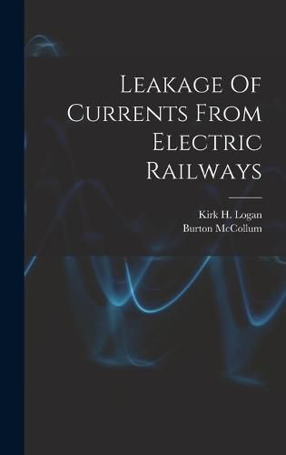 Cover image for Leakage Of Currents From Electric Railways