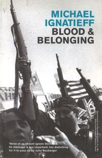 Cover image for Blood And Belonging: Journeys into the New Nationalism