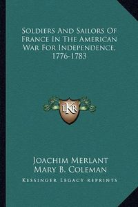 Cover image for Soldiers and Sailors of France in the American War for Independence, 1776-1783