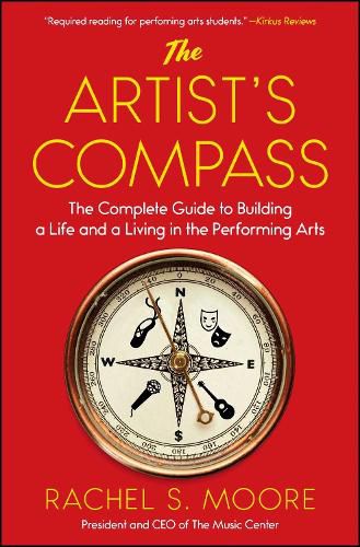 Cover image for The Artist's Compass: The Complete Guide to Building a Life and a Living in the Performing Arts