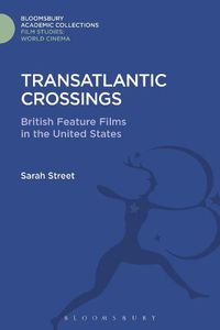 Cover image for Transatlantic Crossings: British Feature Films in the United States