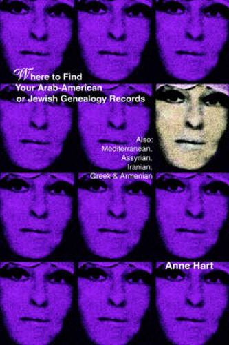 Cover image for Where to Find Your Arab-American or Jewish Genealogy Records: Also: Mediterranean, Assyrian, Iranian, Greek & Armenian