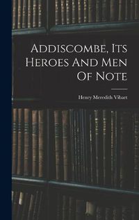 Cover image for Addiscombe, Its Heroes And Men Of Note