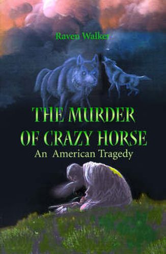 Cover image for The Murder of Crazy Horse: An American Tragedy