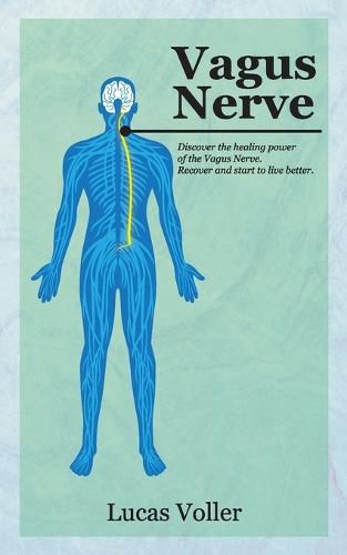 Cover image for Vagus Nerve: Discover the Healing Power of Vagus Nerve. Recover and Start to Live Better
