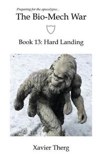 Cover image for The Bio-Mech War, Book 13: Hard Landing