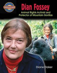 Cover image for Dian Fossey: Animal Rights Activist and Protector of Mountain Gorillas